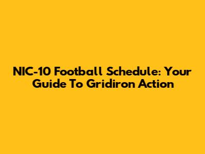 NIC-10 Football Schedule: Your Guide To Gridiron Action