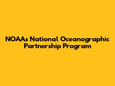 NOAA's National Oceanographic Partnership Program