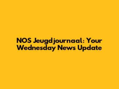 NOS Jeugdjournaal: Your Wednesday News Update