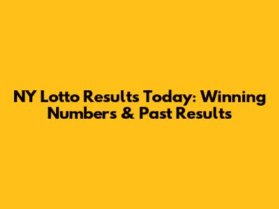 NY Lotto Results Today: Winning Numbers & Past Results
