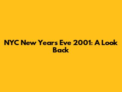 NYC New Year's Eve 2001: A Look Back