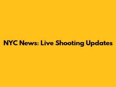 NYC News: Live Shooting Updates