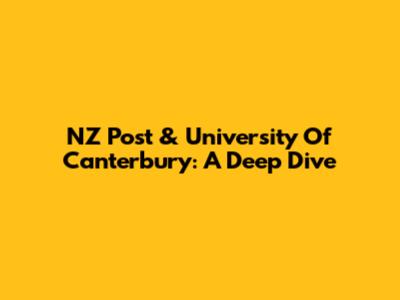 NZ Post & University Of Canterbury: A Deep Dive