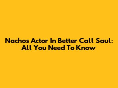 Nacho's Actor In Better Call Saul: All You Need To Know