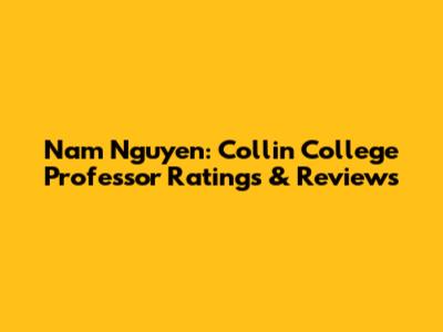 Nam Nguyen: Collin College Professor Ratings & Reviews