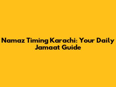 Namaz Timing Karachi: Your Daily Jamaat Guide