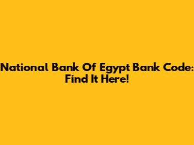 National Bank Of Egypt Bank Code: Find It Here!