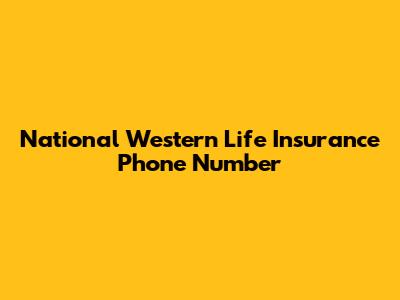 National Western Life Insurance Phone Number