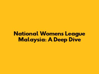 National Women's League Malaysia: A Deep Dive
