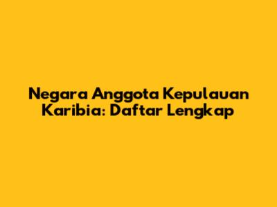 Negara Anggota Kepulauan Karibia: Daftar Lengkap