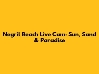Negril Beach Live Cam: Sun, Sand & Paradise