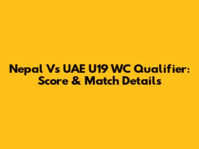 Nepal Vs UAE U19 WC Qualifier: Score & Match Details