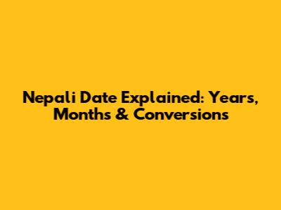 Nepali Date Explained: Years, Months & Conversions