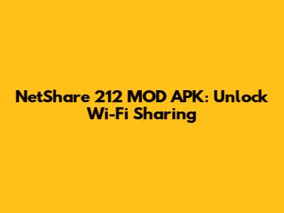 NetShare 212 MOD APK: Unlock Wi-Fi Sharing