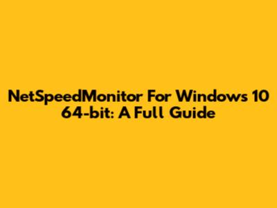 NetSpeedMonitor For Windows 10 64-bit: A Full Guide