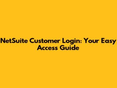 NetSuite Customer Login: Your Easy Access Guide