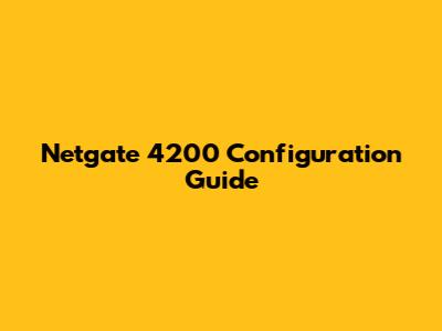 Netgate 4200 Configuration Guide