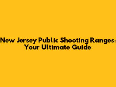 New Jersey Public Shooting Ranges: Your Ultimate Guide