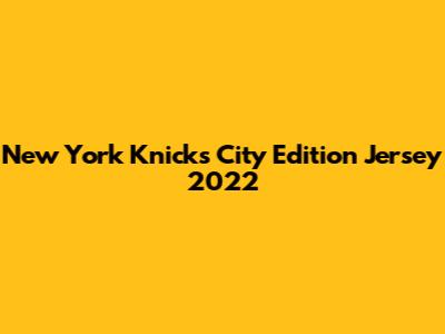 New York Knicks City Edition Jersey 2022