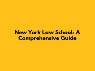 New York Law School: A Comprehensive Guide