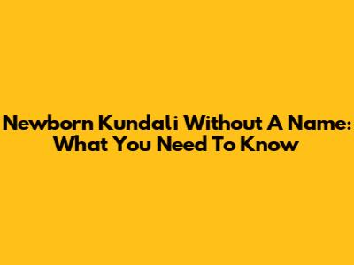 Newborn Kundali Without A Name: What You Need To Know