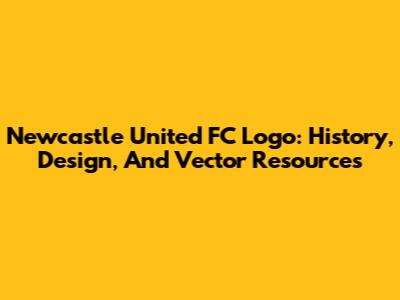 Newcastle United FC Logo: History, Design, And Vector Resources