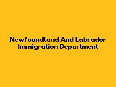 Newfoundland And Labrador Immigration Department