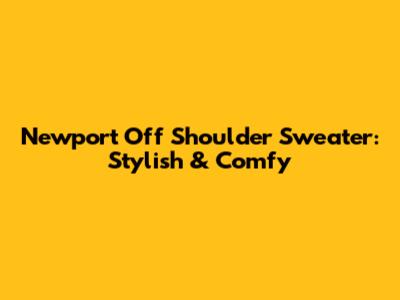 Newport Off Shoulder Sweater: Stylish & Comfy