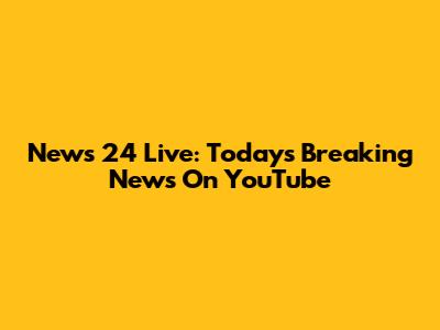 News 24 Live: Today's Breaking News On YouTube