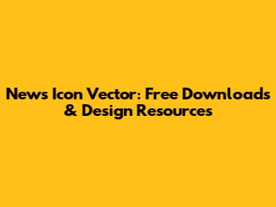 News Icon Vector: Free Downloads & Design Resources