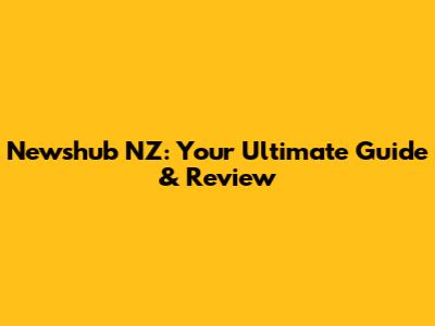 Newshub NZ: Your Ultimate Guide & Review