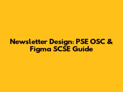 Newsletter Design: PSE OSC & Figma SCSE Guide