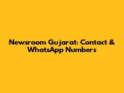 Newsroom Gujarat: Contact & WhatsApp Numbers