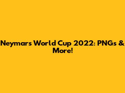 Neymar's World Cup 2022: PNGs & More!