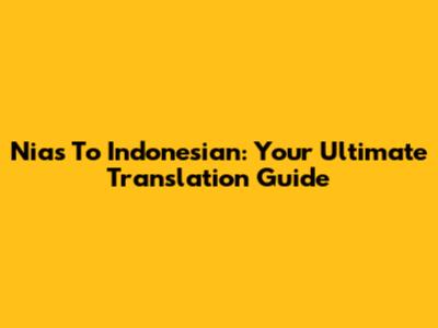 Nias To Indonesian: Your Ultimate Translation Guide