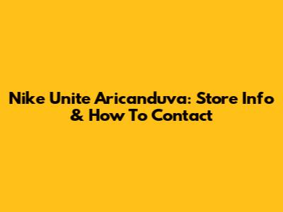 Nike Unite Aricanduva: Store Info & How To Contact