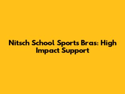 Nitsch School Sports Bras: High Impact Support