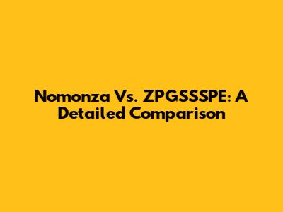 Nomonza Vs. ZPGSSSPE: A Detailed Comparison