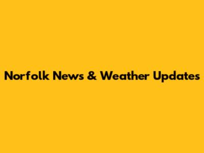 Norfolk News & Weather Updates