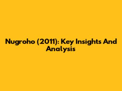 Nugroho (2011): Key Insights And Analysis