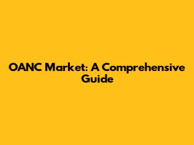 OANC Market: A Comprehensive Guide