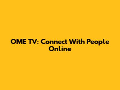 OME TV: Connect With People Online