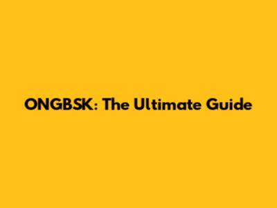 ONGBSK: The Ultimate Guide