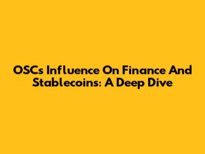 OSC's Influence On Finance And Stablecoins: A Deep Dive