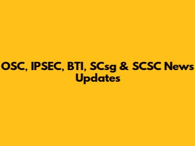 OSC, IPSEC, BTI, SCsg & SCSC News Updates