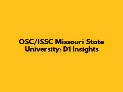 OSC/ISSC Missouri State University: D1 Insights