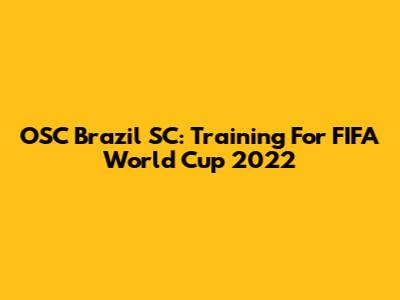 OSC Brazil SC: Training For FIFA World Cup 2022