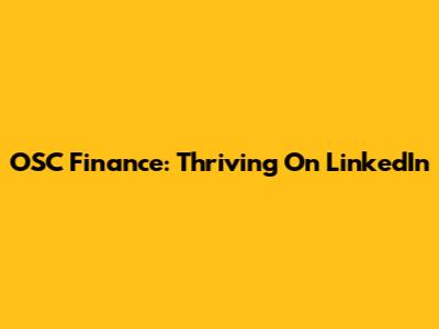 OSC Finance: Thriving On LinkedIn
