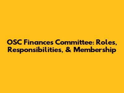 OSC Finances Committee: Roles, Responsibilities, & Membership