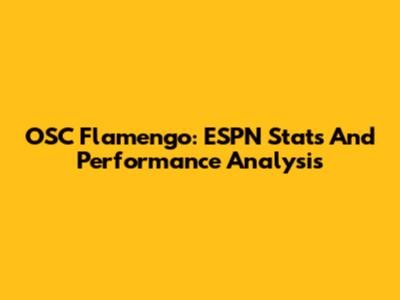 OSC Flamengo: ESPN Stats And Performance Analysis